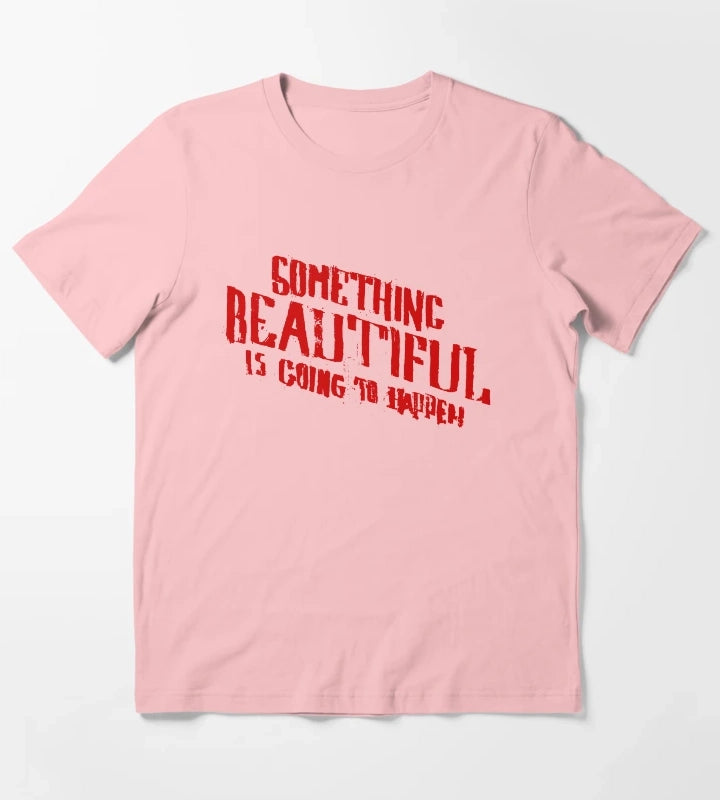 SOMETHING BEAUTIFUL IS GOING TO HAPPEN T-Shirt Dark Grey