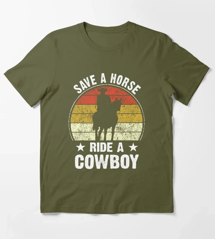 Save A Horse Ride A Cowboy Funny T-Shirt Olive Green