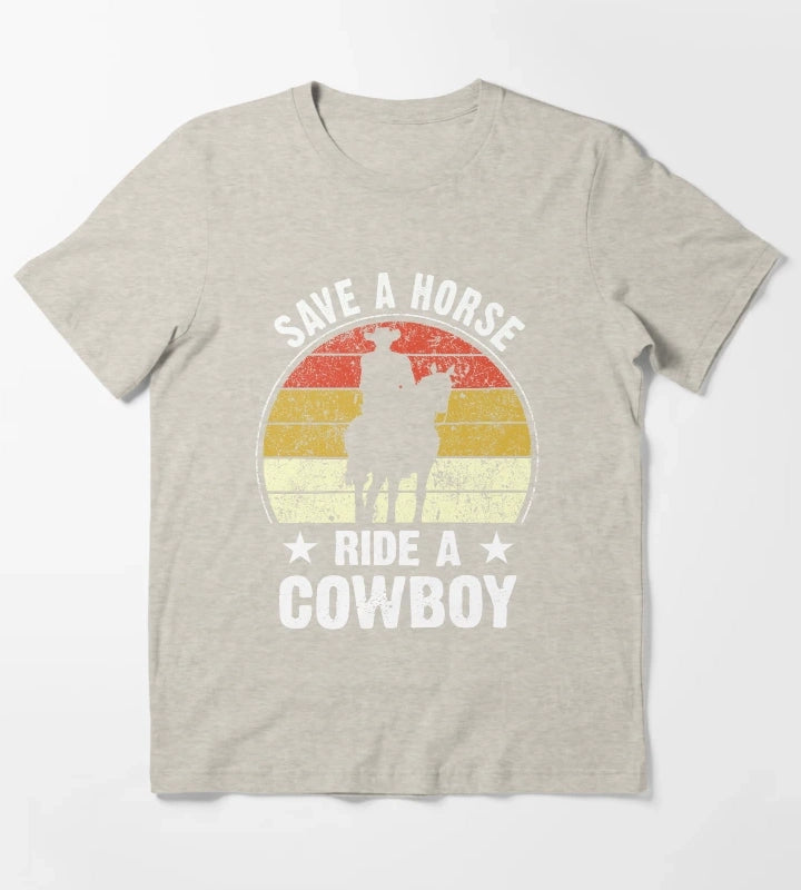 Save A Horse Ride A Cowboy Funny T-Shirt Cream