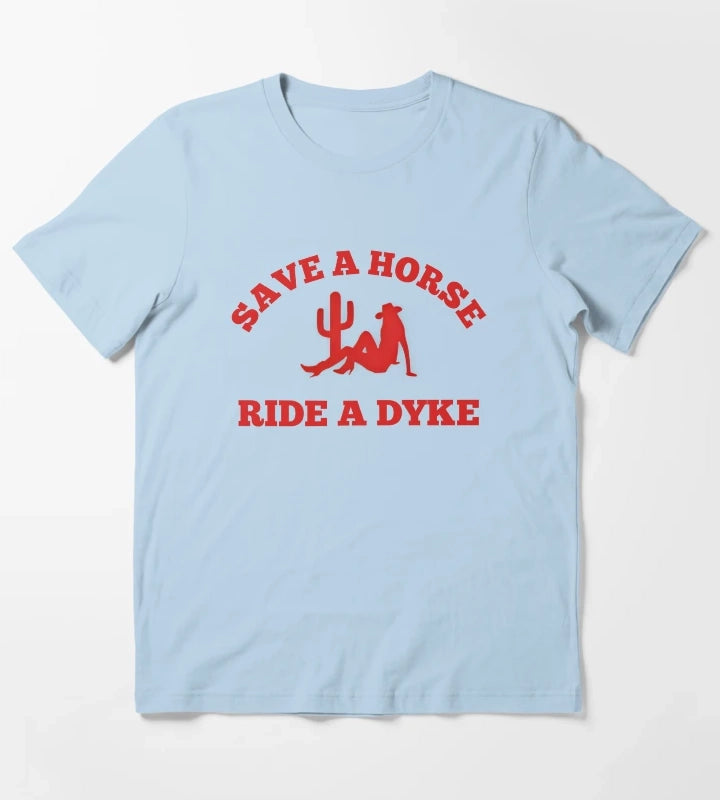 Save A Horse Ride A Dyke T-Shirt Sky Blue