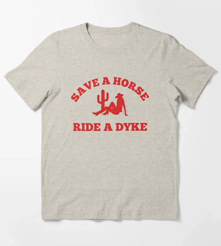 Save A Horse Ride A Dyke T-Shirt Cream
