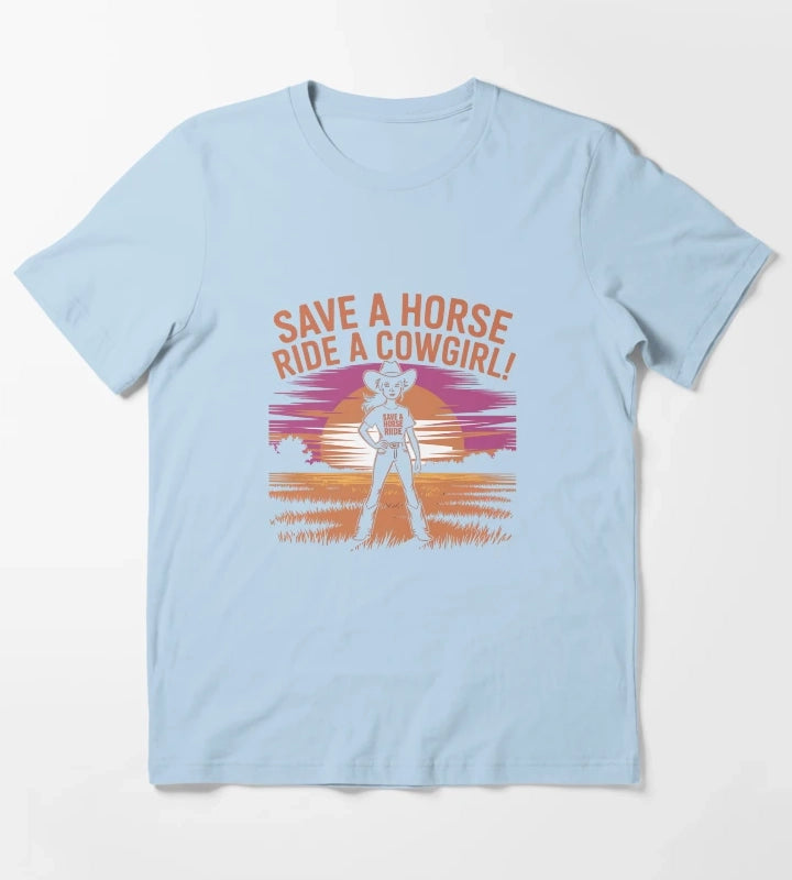 Save a Horse Ride a Cowgirl Funny Western Rodeo Bachelorette Shirt T-Shirt Sky Blue