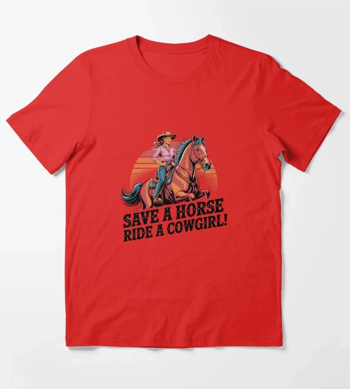 Save a Horse Ride a Cowgirl Sexy Country Western Rodeo Quote T-Shirt Red