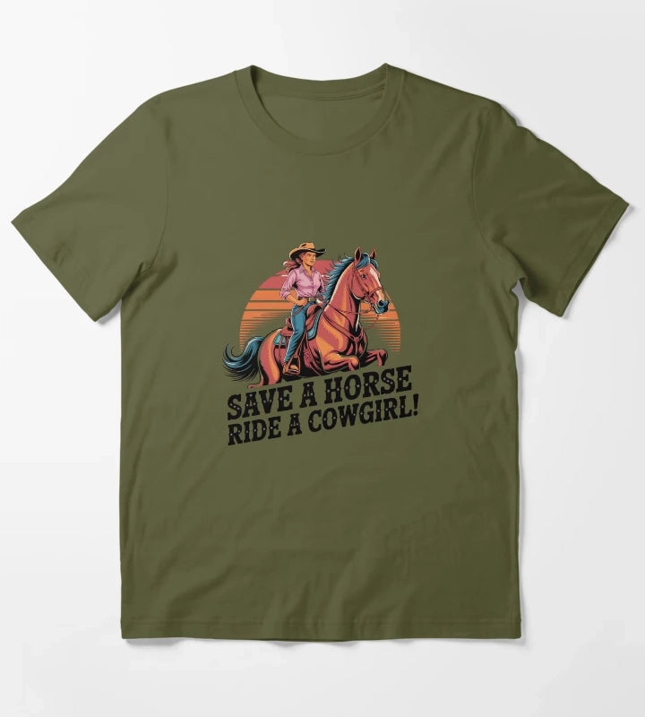 Save a Horse Ride a Cowgirl Sexy Country Western Rodeo Quote T-Shirt Olive Green