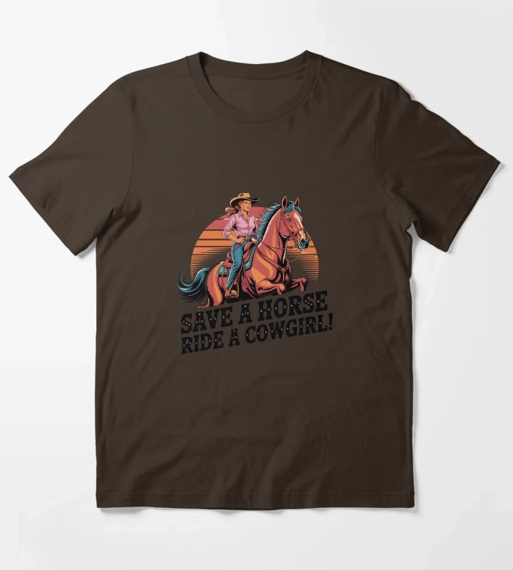 Save a Horse Ride a Cowgirl Sexy Country Western Rodeo Quote T-Shirt Brown