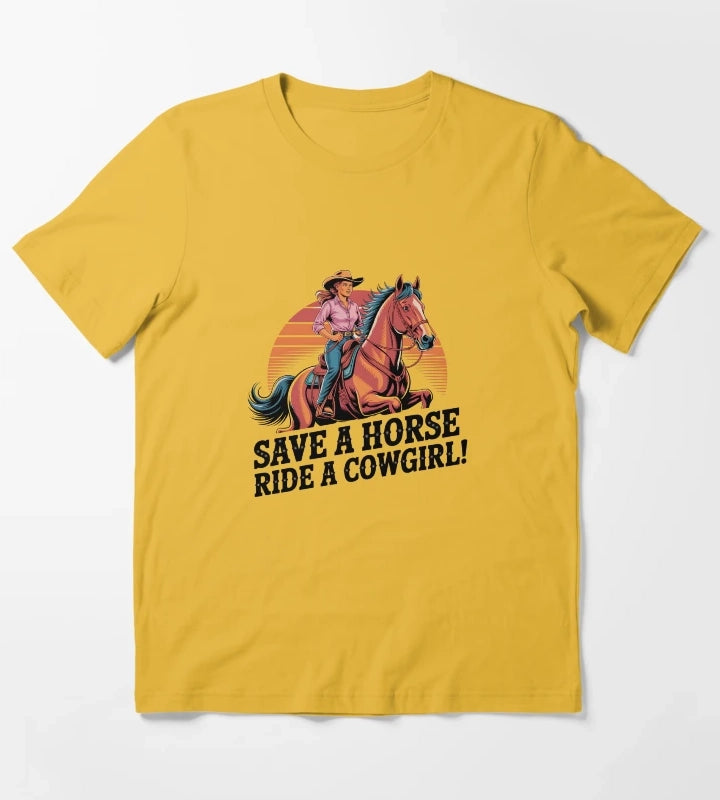 Save a Horse Ride a Cowgirl Sexy Country Western Rodeo Quote T-Shirt Yellow