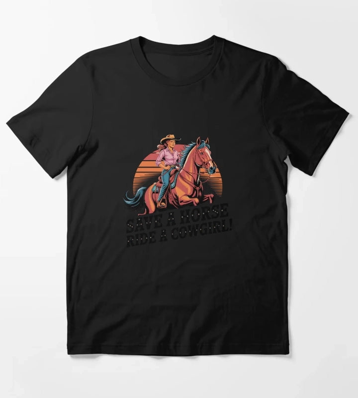 Save a Horse Ride a Cowgirl Sexy Country Western Rodeo Quote T-Shirt