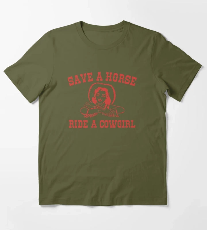 Save a Horse Ride a Cowgirl T-Shirt Olive Green