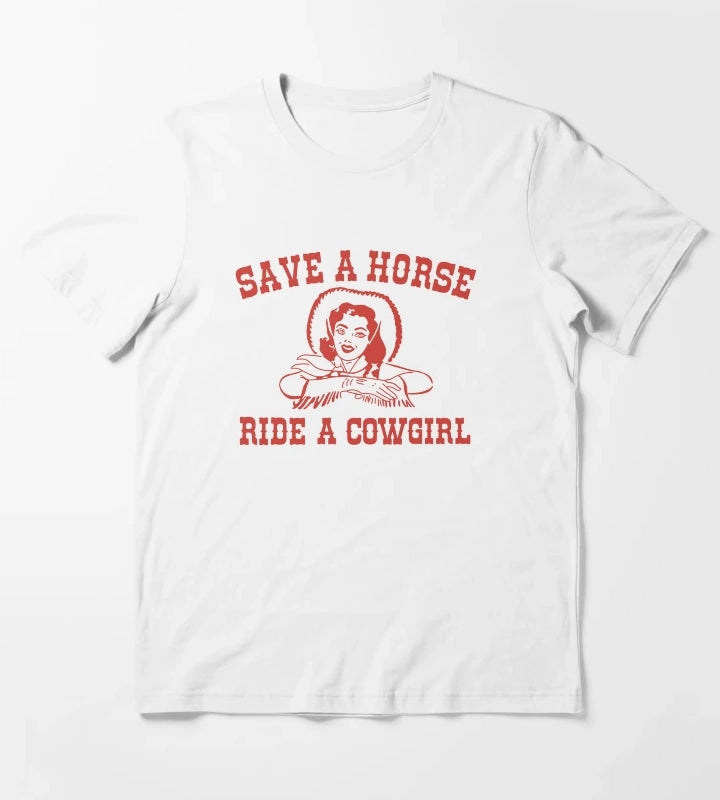 Save a Horse Ride a Cowgirl T-Shirt White