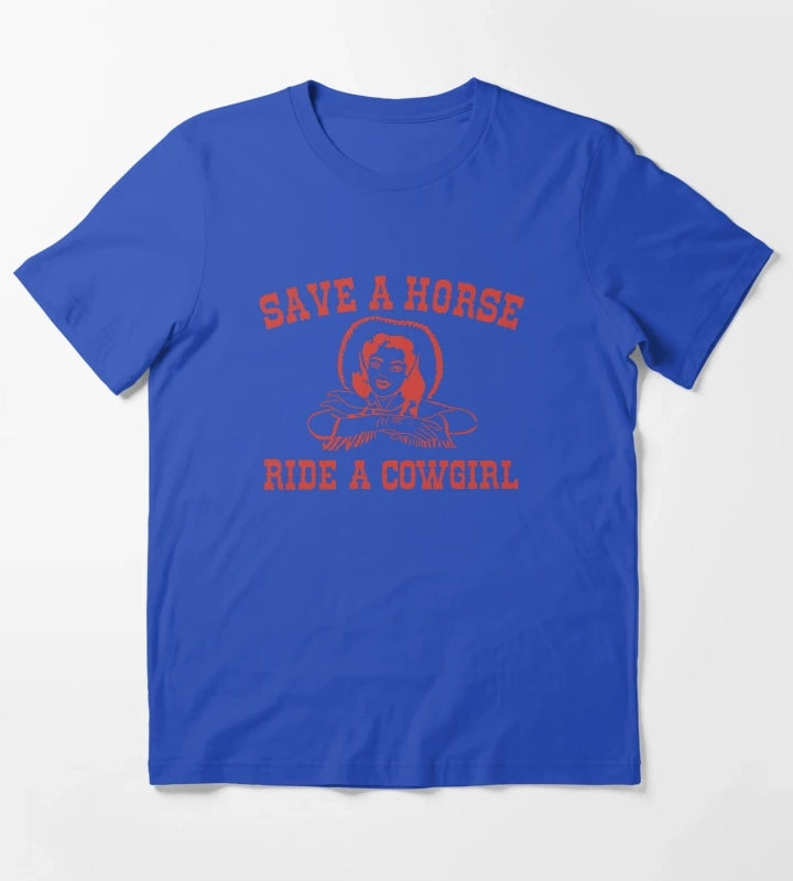Save a Horse Ride a Cowgirl T-Shirt Blue