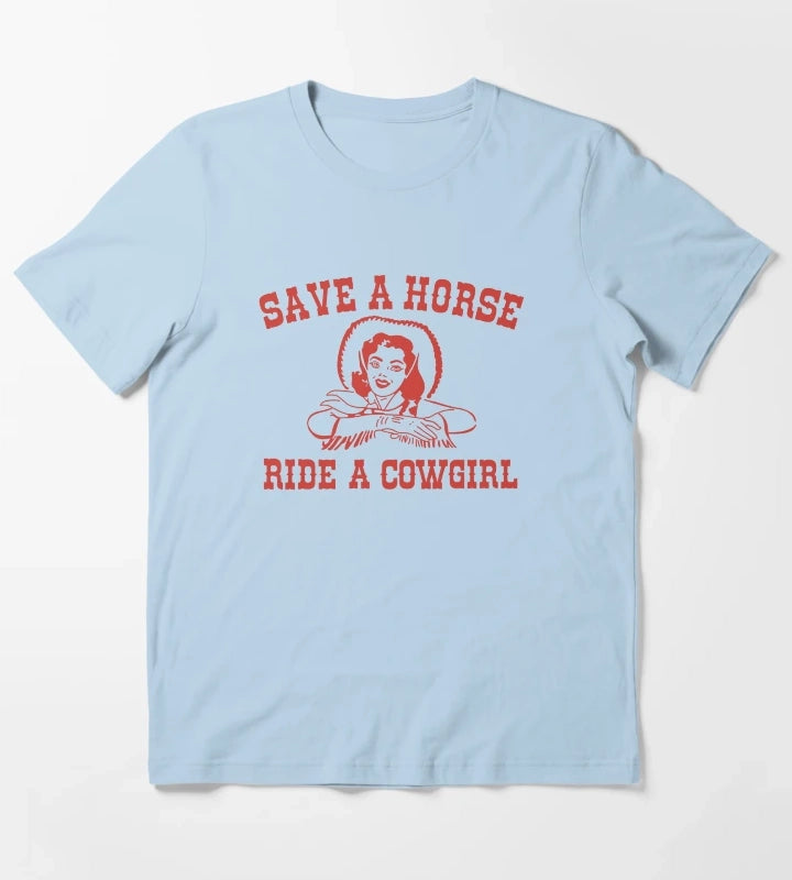 Save a Horse Ride a Cowgirl T-Shirt Sky Blue