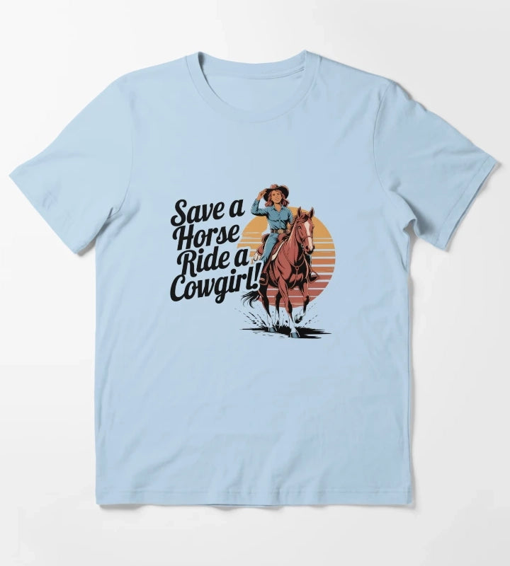 Save a Horse Ride a Cowgirl Vintage Western Funny Saying T-Shirt Sky Blue