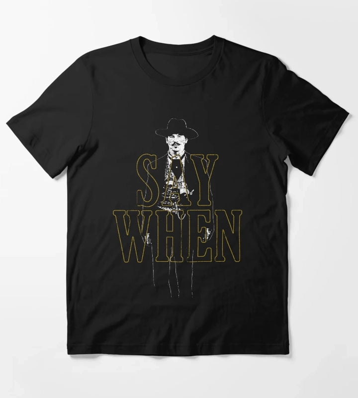 Say When Doc Holliday T-Shirt