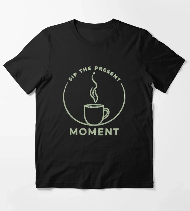 Sip the Present Moment Mindful Coffee Shirt 3 T-Shirt