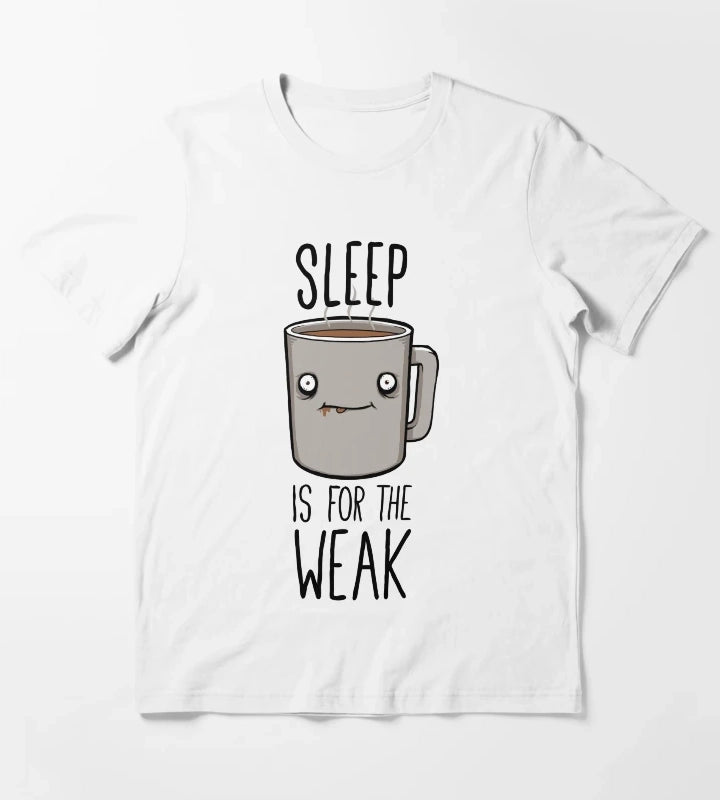 Sleep Is For The Weak T-Shirt White