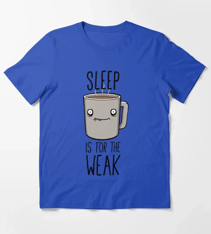 Sleep Is For The Weak T-Shirt Blue