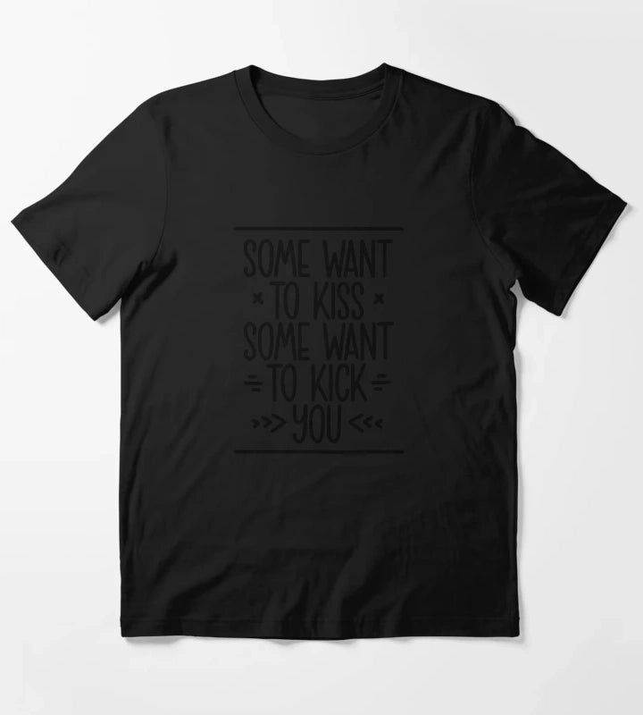 Some want to kiss T-Shirt