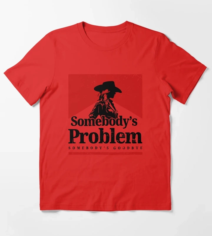 Somebodys Problem 90s Country Somebodys Problem Somebodys Goodbye Country Music Lover Country Concert Smoking Music Festival T-Shirt Red