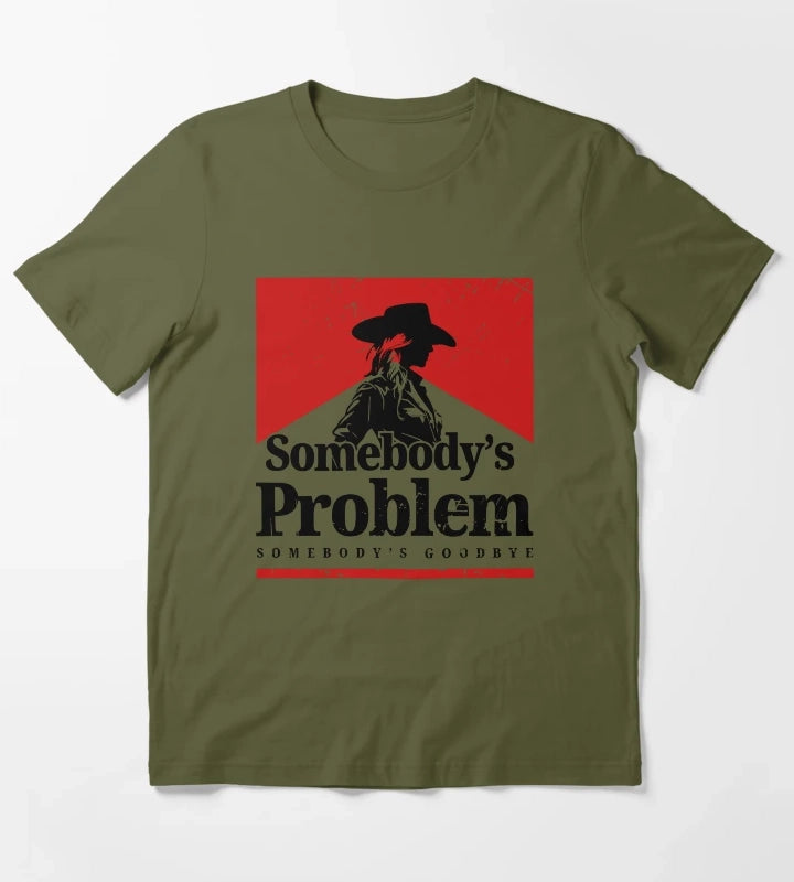 Somebodys Problem 90s Country Somebodys Problem Somebodys Goodbye Country Music Lover Country Concert Smoking Music Festival T-Shirt Olive Green