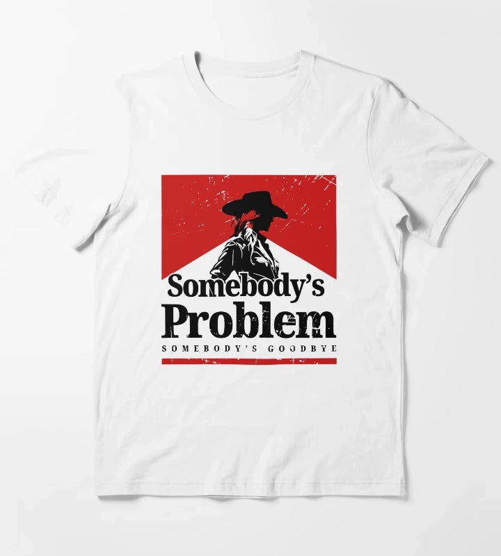 Somebodys Problem 90s Country Somebodys Problem Somebodys Goodbye Country Music Lover Country Concert Smoking Music Festival T-Shirt White