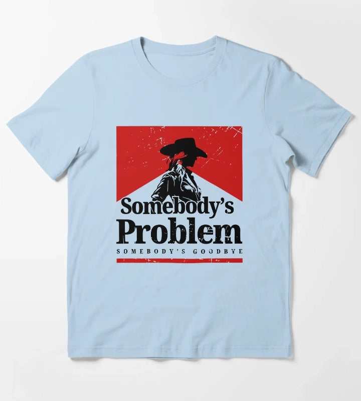 Somebodys Problem 90s Country Somebodys Problem Somebodys Goodbye Country Music Lover Country Concert Smoking Music Festival T-Shirt Sky Blue