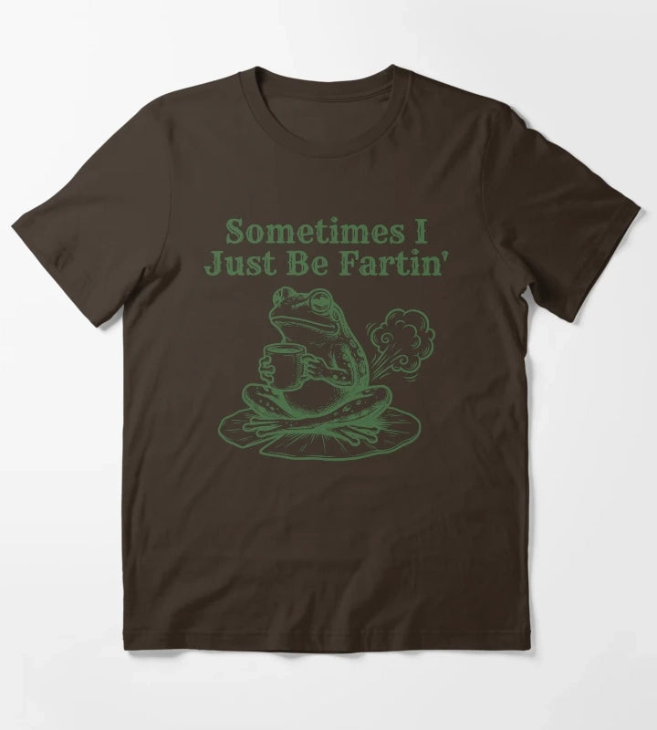 Sometimes I Just Be Fartin Funny Frog Weirdcore T-Shirt Brown
