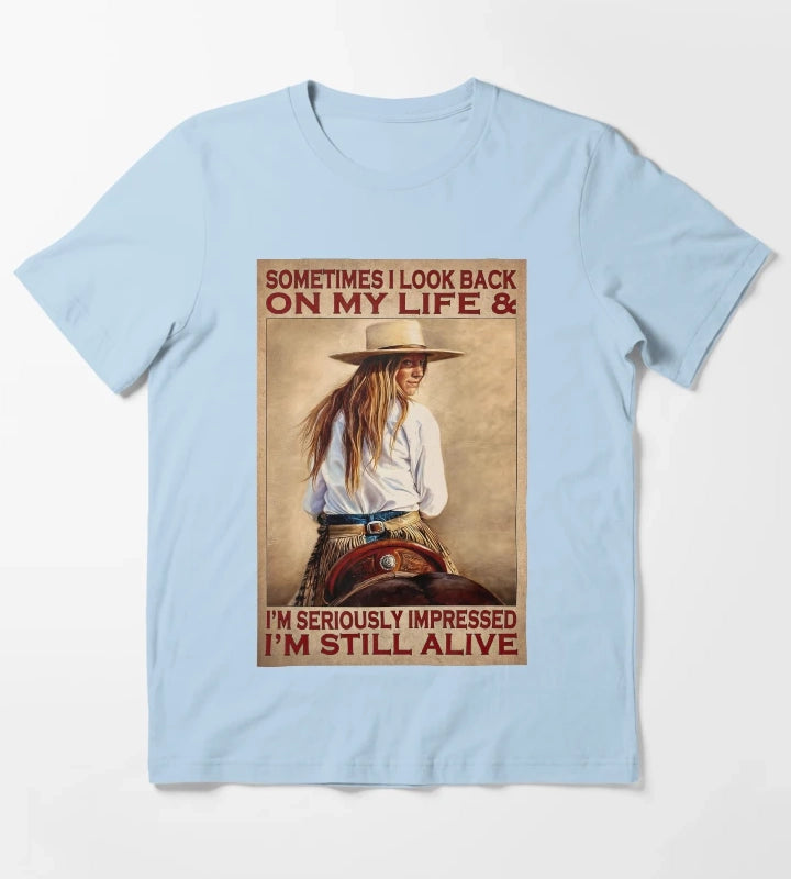 Sometimes I Look Back On My Life Im Seriously Impressed Cowgirl T-Shirt Sky Blue