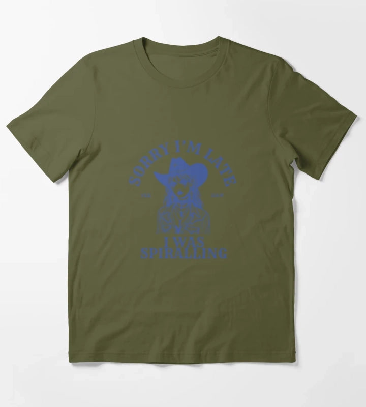 Sorry Im late I was spiralling T-Shirt Olive Green