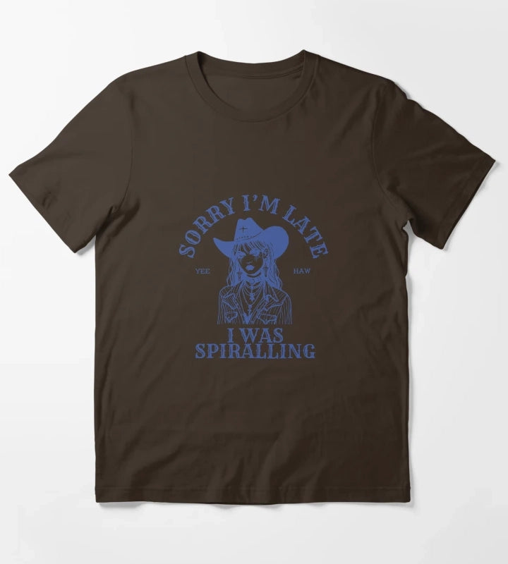 Sorry Im late I was spiralling T-Shirt Brown