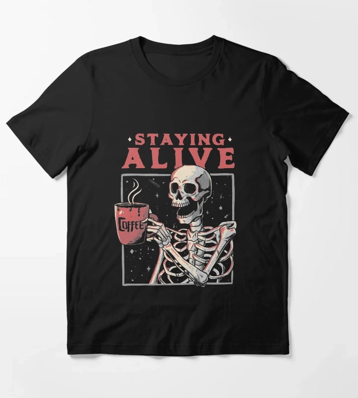 Staying Alive Coffee Skull Funny Gift T-Shirt