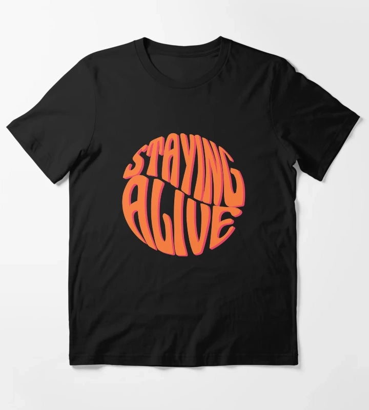 Staying Alive Design T-Shirt
