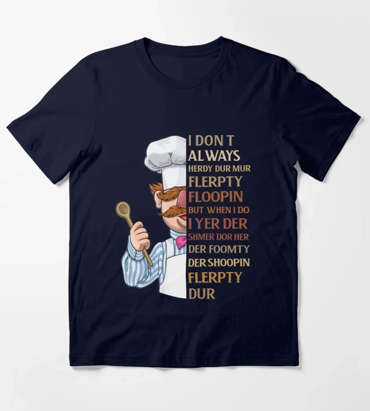 Swedish Chef Knife Vert Der Ferk I dont Always T-Shirt Navy