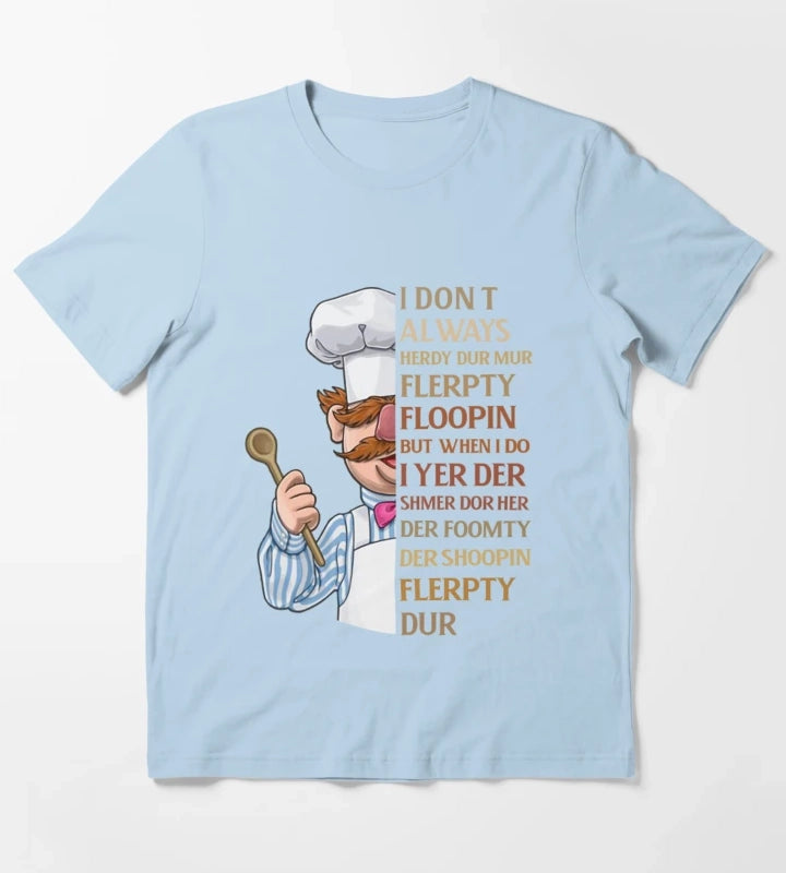 Swedish Chef Knife Vert Der Ferk I dont Always T-Shirt Sky Blue