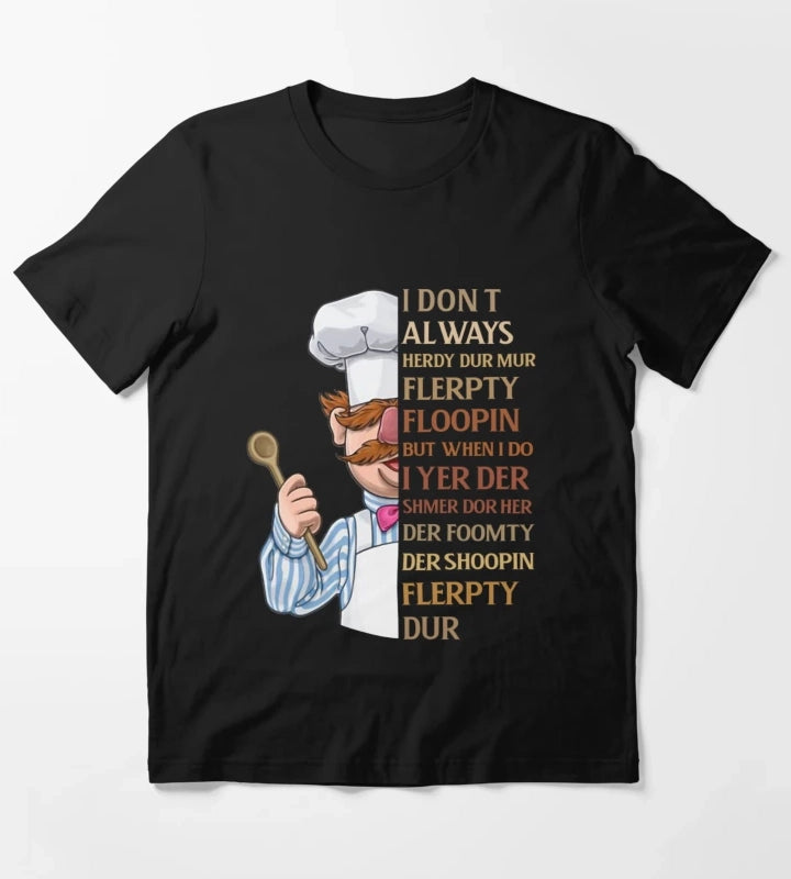 Swedish Chef Knife Vert Der Ferk I dont Always T-Shirt