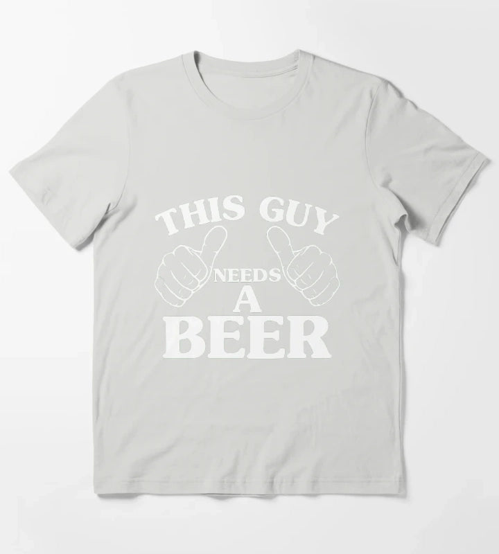 THIS GUY NEEDS A BEER T-Shirt Light Grey