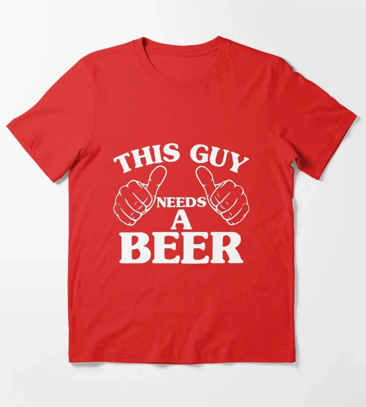 THIS GUY NEEDS A BEER T-Shirt Red