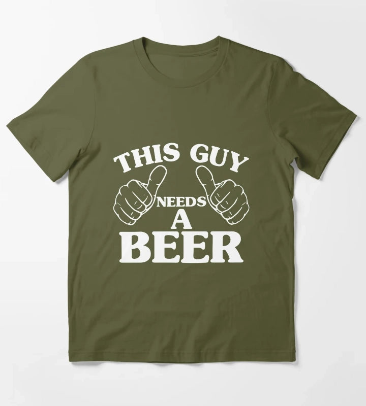 THIS GUY NEEDS A BEER T-Shirt Olive Green