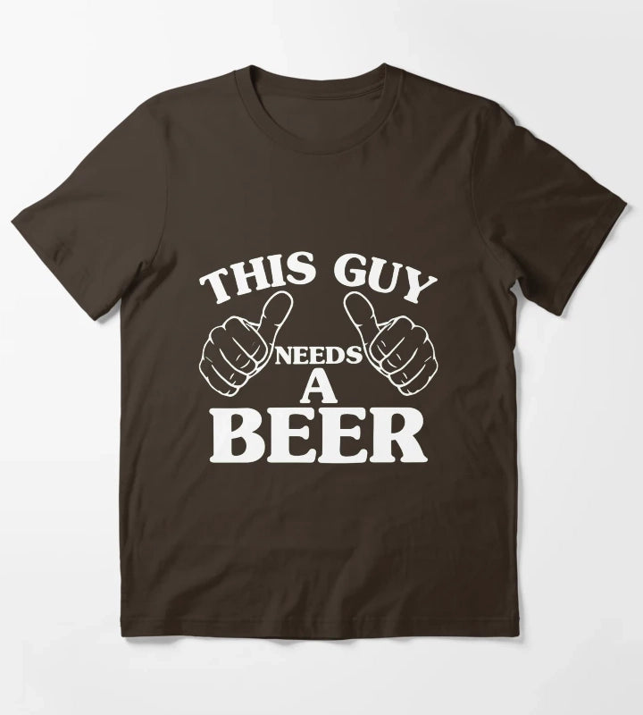 THIS GUY NEEDS A BEER T-Shirt Brown