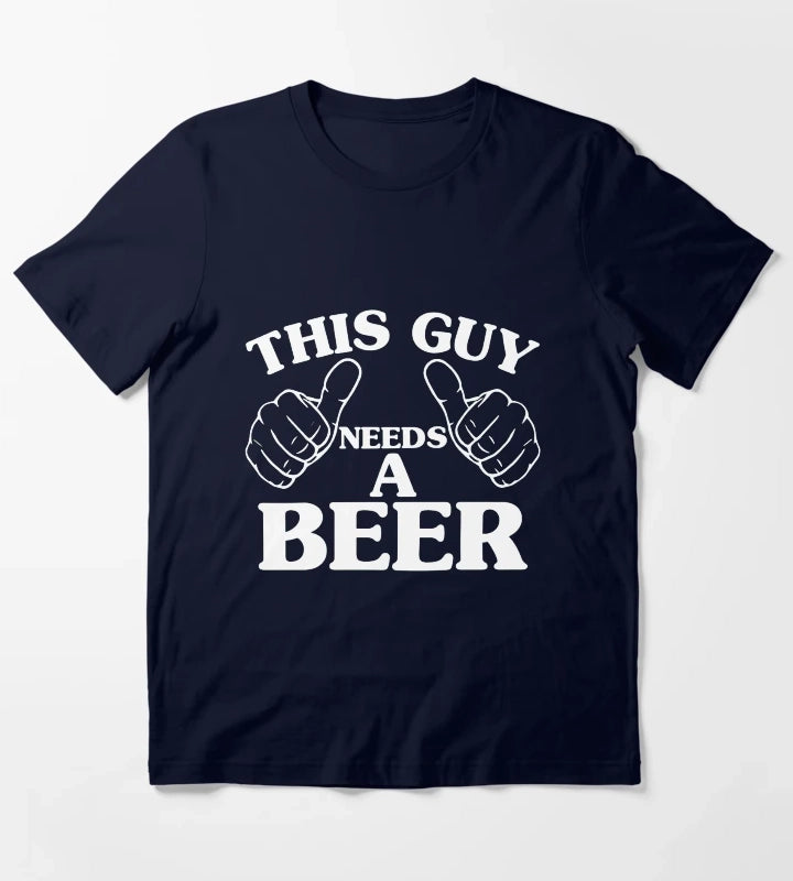 THIS GUY NEEDS A BEER T-Shirt Navy