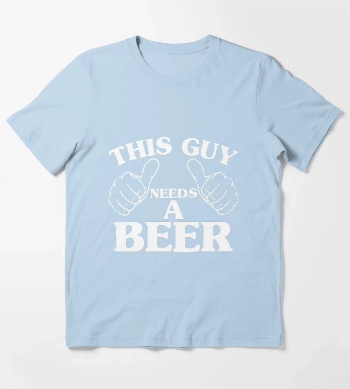 THIS GUY NEEDS A BEER T-Shirt Sky Blue