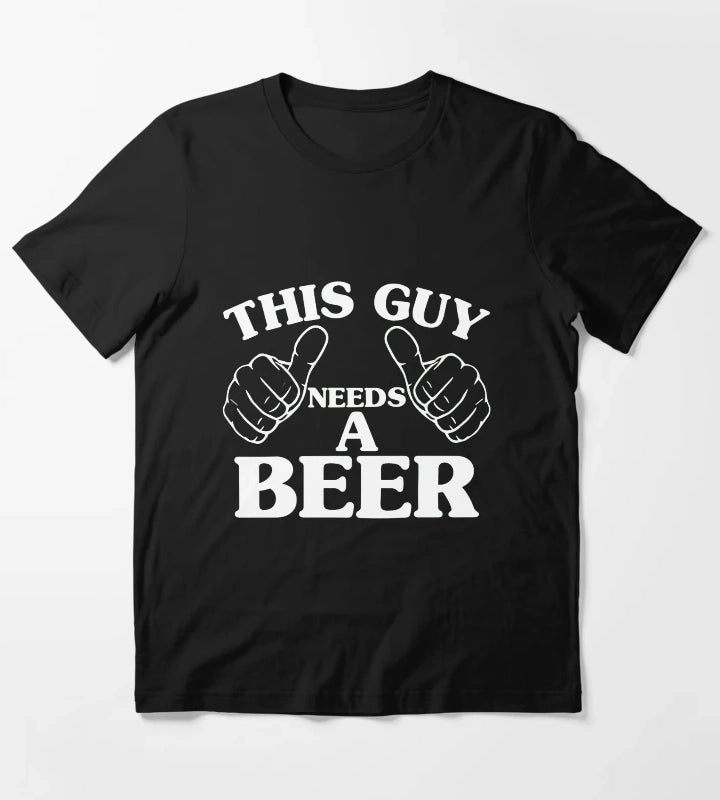 THIS GUY NEEDS A BEER T-Shirt