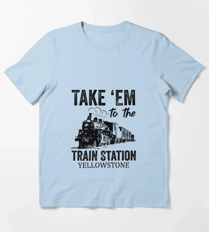 Take Em To The Train Station Yellowstone Western Coountry Yellowstone T-Shirt Sky Blue