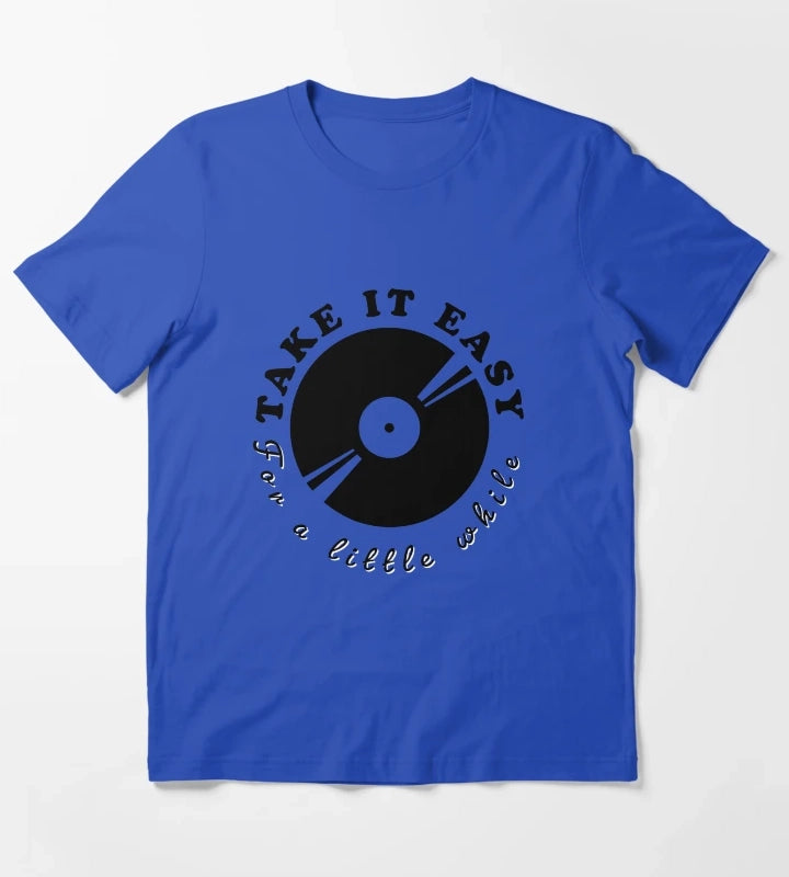 Take it easy for a little while T-Shirt Blue