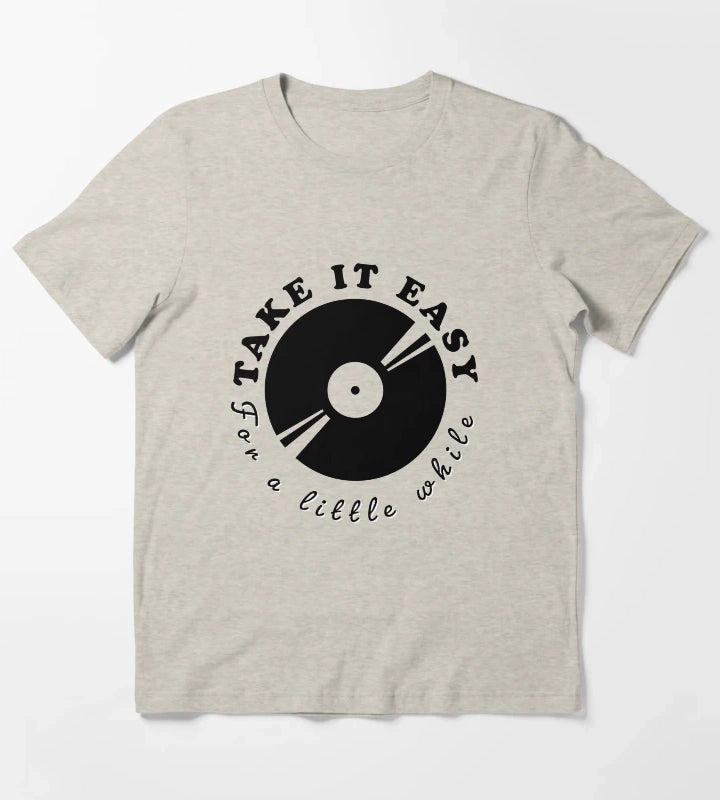 Take it easy for a little while T-Shirt Cream