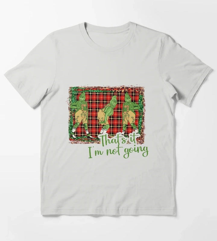 Thats It Im Not Going T-Shirt Light Grey