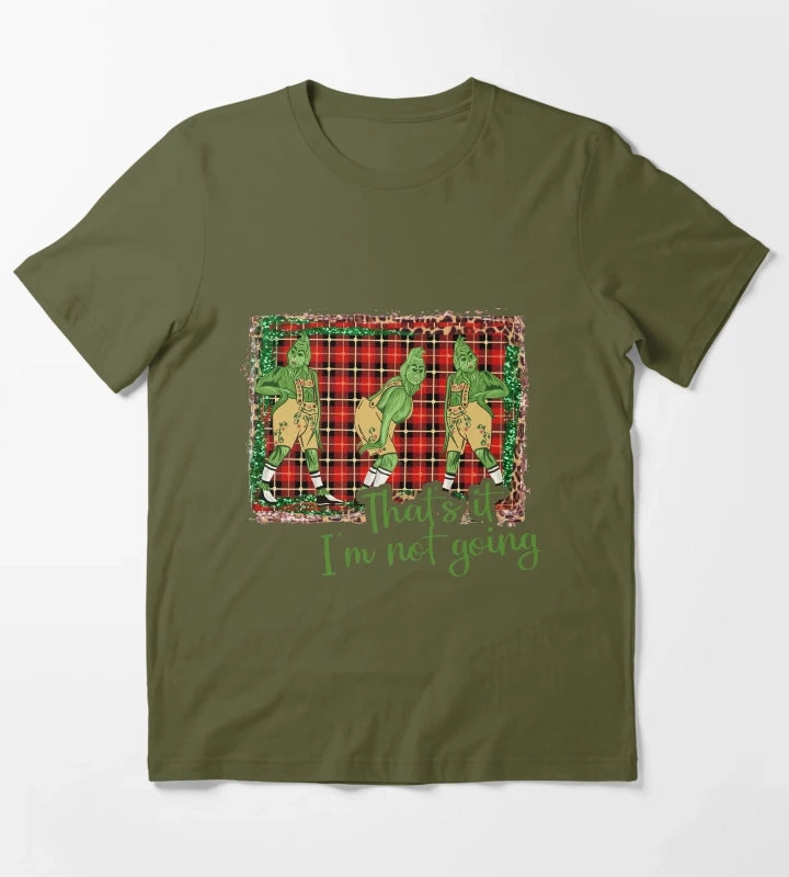Thats It Im Not Going T-Shirt Olive Green