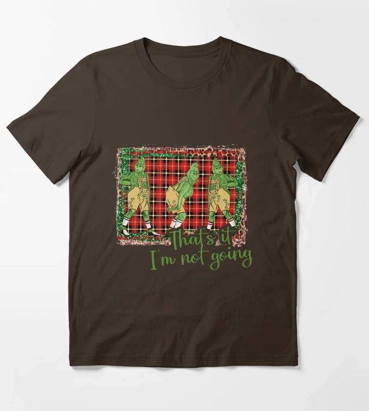 Thats It Im Not Going T-Shirt Brown