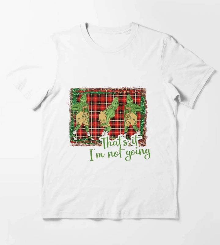 Thats It Im Not Going T-Shirt White
