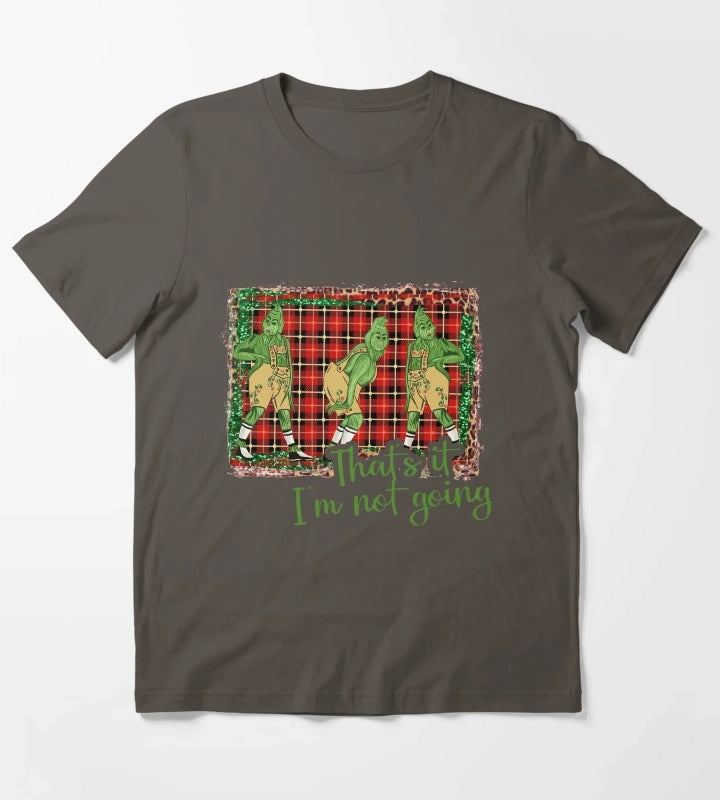 Thats It Im Not Going T-Shirt Dark Grey