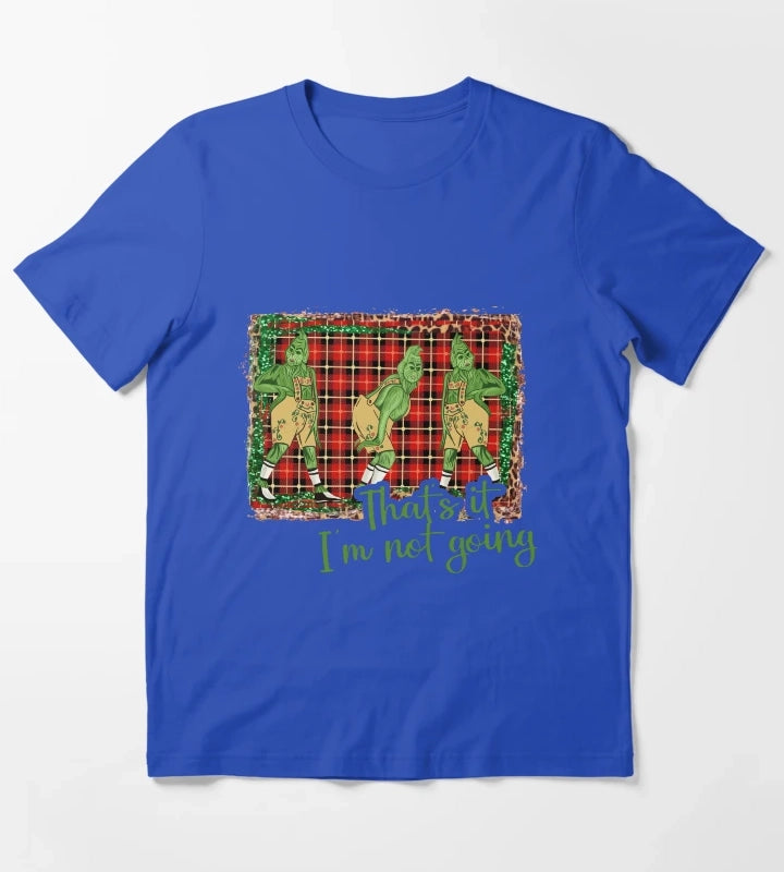 Thats It Im Not Going T-Shirt Blue